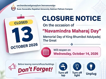 Announcement: Office Closure for
Navamindra Maharaj Day  Suan Sunandha
Rajabhat University, Nakhon Pathom
Campus, will be closed on Tuesday,
October 13, 2026, in observance of
Navamindra Maharaj Day.  Regular
services will resume on Wednesday,
October 1