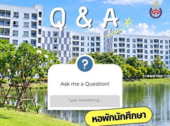 Q&A: SSRU NPT Student Dormitories  Have
questions about student dorm life? We’ve
gathered the answers for you!